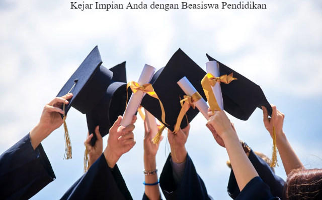 Kejar Impian Anda dengan Beasiswa Pendidikan